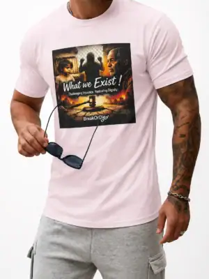 Break or Die | Signature EliteCraft™ Soft Pink “What We Exist” Premium Cotton Graphic T-Shirt